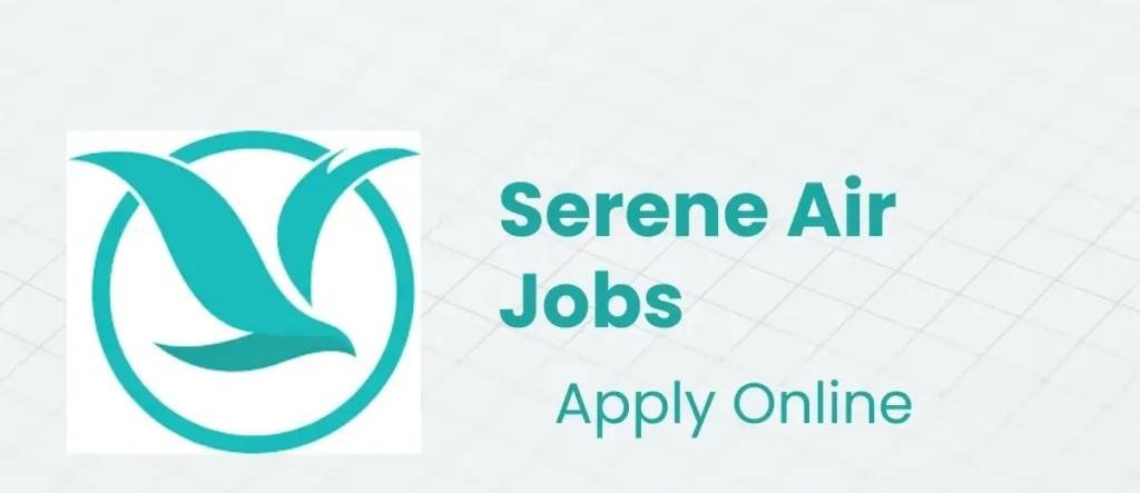 Serene Air Jobs 2025 Latest Advertisement
